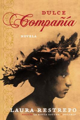 Dulce Compania: Novela - Restrepo, Laura