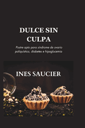 Dulce Sin Culpa: Postre apto para sndrome de ovario poliqustico, diabetes e hipoglucemia