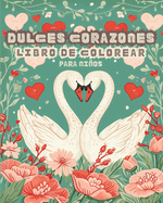 Dulces Corazones - Libro de Colorear con diseos sencillos para Nios: Mi primer San Valentin Libro para Colorear - Audaz y Fcil