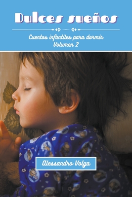Dulces sueos Volumen 2: Cuentos infantiles para dormir - Volga, Alessandro