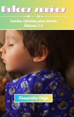 Dulces sueos Volumen 1-2: Cuentos infantiles para dormir - Volga, Alessandro