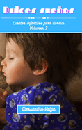 Dulces sueos Volumen 2: Cuentos infantiles para dormir