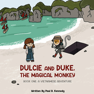 Dulcie and Duke, the Magical Monkey: Book One: A Vietnamese Adventure
