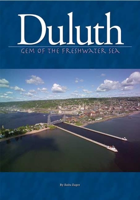 Duluth: Gem of the Freshwater Sea - Zager, Anita