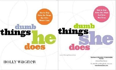 Dumb Things He Does / Dumb Things She Does: How to Stop Doing the Things That Drive Women / Men Crazy - Wagner, Holly