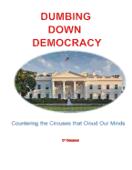 Dumbing Down Democracy: Countering the Circuses That Cloud Our Minds