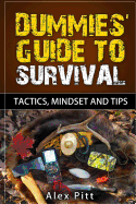Dummies' Guide to Survival: Tactics, Mindset and Tips
