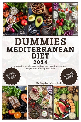 Dummies Mediterranean Diet: A complete step-by-step guide to easy, healthy, stress-free recipes with a 30-day meal plan - Campbell, Stephen, Dr.