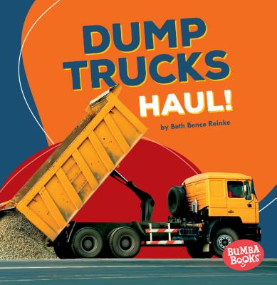Dump Trucks Haul! - Reinke, Beth Bence
