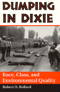 Dumping In Dixie: Race, Class, And Environmental Quality, Second Edition - Bullard, Robert D.