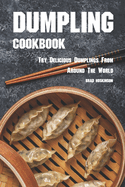 Dumpling Cookbook: Try Delicious Dumplings from Around the World