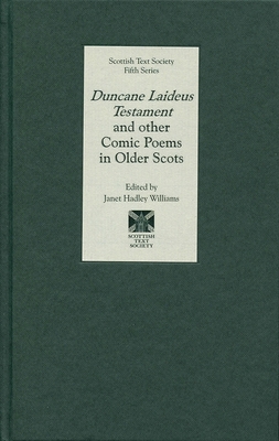 Duncane Laideus Testament and other Comic Poems in Older Scots - Hadley Williams, Janet (Editor)