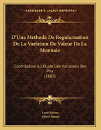 D'Une Methode de Regularisation de La Variation de Valeur de La Monnaie: Contribution A L'Etude Des Variations Des Prix (1885)