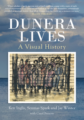 Dunera Lives: A Visual History - Bunyan, Carol, and Inglis, Ken, and Spark, Seumas