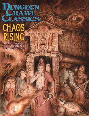 Dungeon Crawl Classics #89: Chaos Rising - Bishop, Daniel J., and Bittman, Jobe, and Curtis, Michael