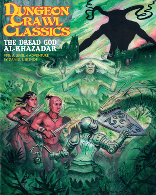 Dungeon Crawl Classics #90: The Dread God of Al-Khazadar - Bishop, Daniel J, and Kovacs, Doug