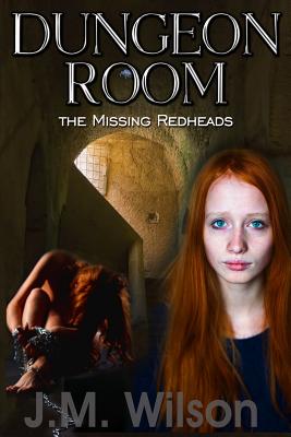 Dungeon Room: The Missing Redheads - Wilson, J M