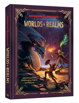 Dungeons & Dragons Worlds & Realms: Adventures from Greyhawk to Faern and Beyond - Lee, Adam, and Official Dungeons & Dragons Licensed