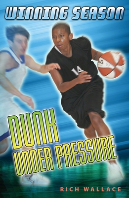 Dunk Under Pressure #7: Winning Season - Wallace, Rich