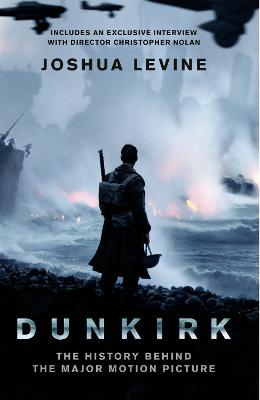 Dunkirk: The History Behind the Major Motion Picture - Levine, Joshua