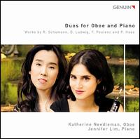 Duos for Oboe and Piano: Works by R. Schumann, D. Ludwig, F. Poulenc and P. Haas - Jennifer Lim (piano); Katherine Needleman (oboe)