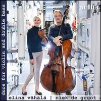 Duos for Violin and Double Bass - Elina Vhl (violin); Niek de Groot (double bass)