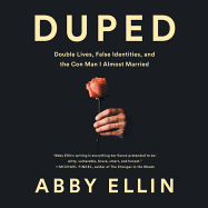 Duped: Double Lives, False Identities, and the Con Man I Almost Married