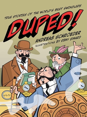 Duped!: True Stories of the World's Best Swindlers - Schroeder, Andreas