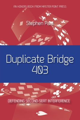 Duplicate Bridge 403: Defending Second-seat Interference - Paul, Stephen