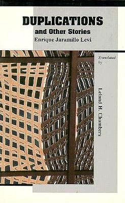 Duplications and Other Stories - Levi, Enrique Jaramillo, and Chambers, Leland H (Translated by)