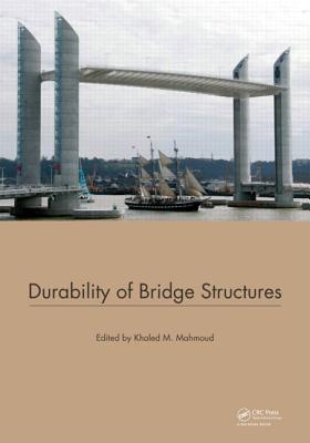 Durability of Bridge Structures: Proceedings of the 7th New York City Bridge Conference, 26-27 August 2013 - Mahmoud, Khaled (Editor)