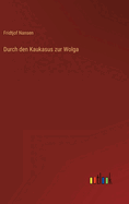 Durch den Kaukasus zur Wolga