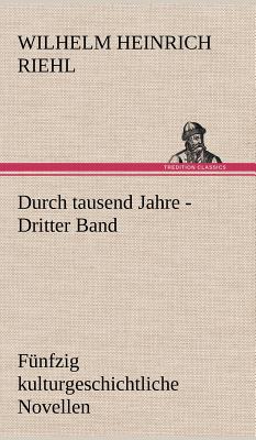 Durch Tausend Jahre - Dritter Band - Riehl, Wilhelm Heinrich