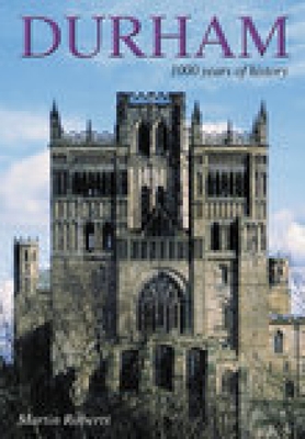Durham: 1000 Years of History - Roberts, Martin