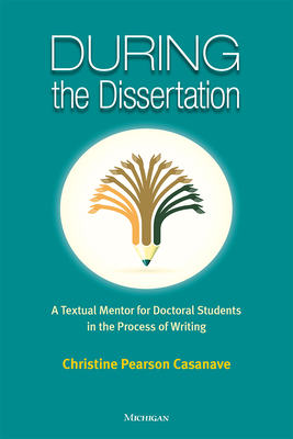 During the Dissertation: A Textual Mentor for Doctoral Students in the Process of Writing - Casanave, Christine Pearson