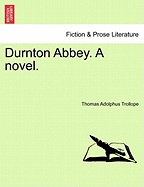 Durnton Abbey. a Novel. - Trollope, Thomas Adolphus