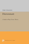 Durrenmatt: A Study in Plays, Prose, Theory