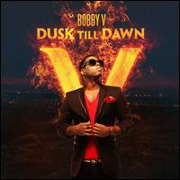 Dusk Till Dawn - Bobby V