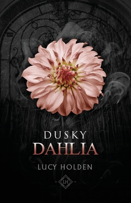 Dusky Dahlia - Holden, Lucy