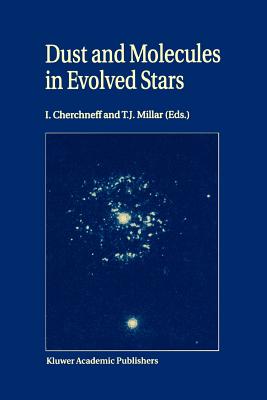 Dust and Molecules in Evolved Stars: Proceedings of an International Workshop held at UMIST, Manchester, United Kingdom, 24-27 March, 1997 - Cherchneff, I. (Editor), and Millar, T.J. (Editor)