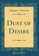 Dust of Desire (Classic Reprint)