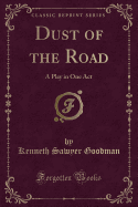 Dust of the Road: A Play in One Act (Classic Reprint)