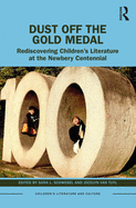 Dust Off the Gold Medal: Rediscovering Children's Literature at the Newbery Centennial