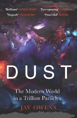 Dust: The Modern World in a Trillion Particles - Owens, Jay