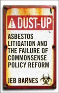 Dust-Up: Asbestos Litigation and the Failure of Commonsense Policy Reform