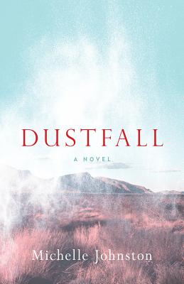 Dustfall: A Novel - Johnston, Michelle