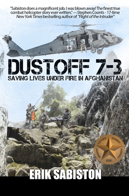 Dustoff 7-3: Saving Lives under Fire in Afghanistan - Sabiston, Erik
