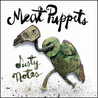 Dusty Notes - Meat Puppets