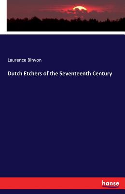 Dutch Etchers of the Seventeenth Century - Binyon, Laurence