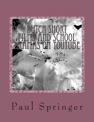 Dutch Short Films and School Dramas on YouTube: The Kort Films - Springer, Paul